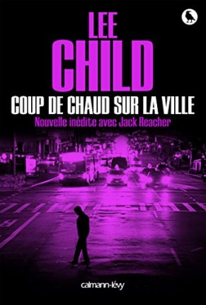 Lee Child - Coup de chaud sur la ville (2016)
