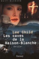Lee Child - Les caves de la Maison Blanche (2001)