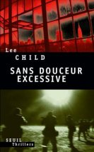 Lee Child - Sans douceur excessive (2009)