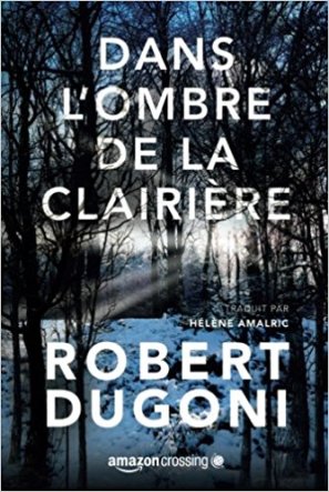 Robert Dugoni - Les enquêtes de Tracy Crosswhite T3 - Dans l'ombre de la clairière (2017)